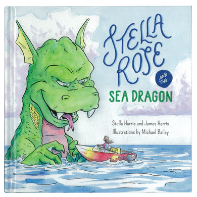 Stella Rose and the Sea Dragon by Stella Harris & James Harris